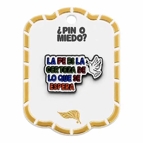 Pin metálico la fe es certeza de lo que se espera