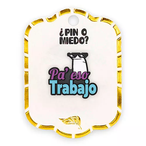 Pin metálico Pa' eso trabajo